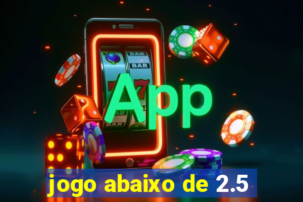 jogo abaixo de 2.5